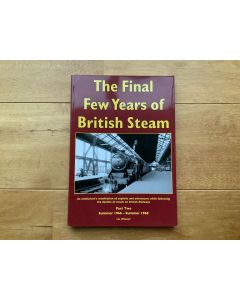 The Final Few Years of British Steam: Part Two, Summer 1966 - Summer 1968 by Leslie Wheeler 