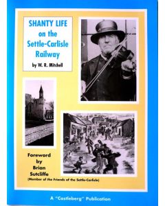 Shanty Life on the Settle-Carlisle Railway by W.R. Mitchell