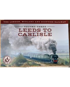 The LMS Railway Volume 3, Leeds to Carlisle by Stanley C Jenkins & Martin Loader