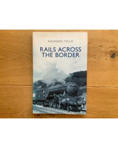Rails Across the Border by Alexander J Mullay