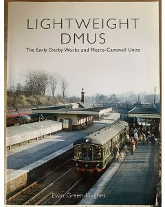 Lightweight DMU's - The Early Derby Works and Metro-Cammell Units by Evan Green-Hunter