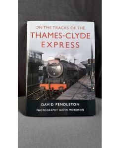 On The Tracks of the Thames-Clyde Express by David Pendleton 