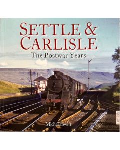 Settle & Carlisle - The Post War Years by Michael Swift (Temp out of Stock)