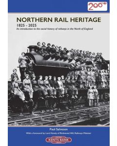 Northern Rail Heritage 1825 - 2025 by Paul Salveson